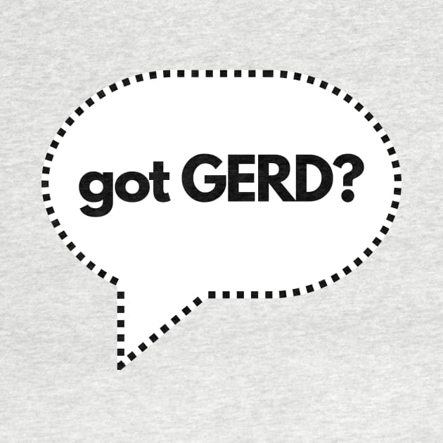 Got GERD? Gastroesophageal Reflux Disease- Acide Reflux by C-Dogg